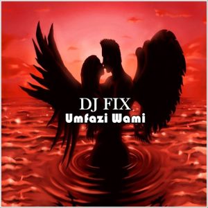 DJ Fix ft Star – Umfazi
