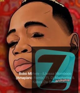 Bobo Mbhele ft DJ Maphorisa & Kabza De Small – iLlwaaa Ntombooo (Amapiano Remix)