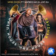 Mobi Dixon Ft. Mariechan & Jnr SA– When House Was House (Citrus Music Twist)