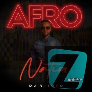 DOWNLOAD DJ Vitoto Afro Nation EP